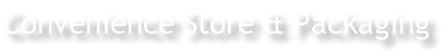 Convenience Store & Packaging